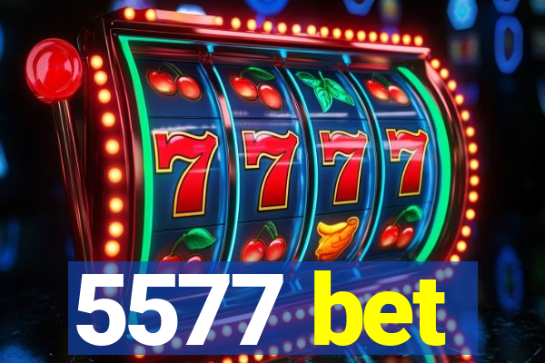 5577 bet